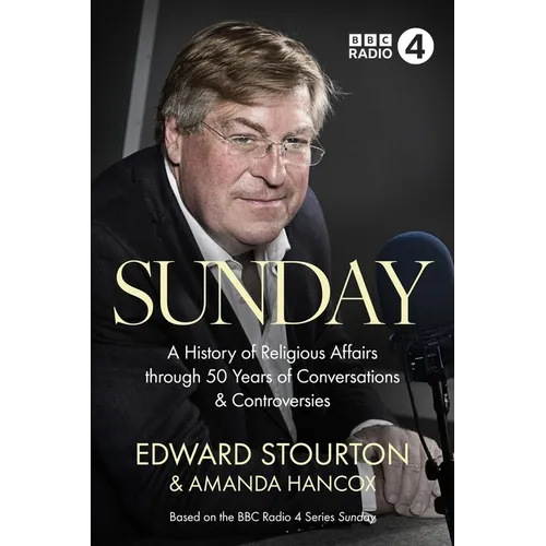 Sunday: A History of Religious Affairs Through 50 Years of Conversations and Controversies