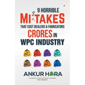9 Horrible Mistakes That Cost Dealers & Fabricators Crores in WPC Industry