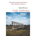 The Appian Way: The people, the places and the history of the road that led to Europe