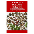 Dr. Barbara Parasite Cleanse: The Nutritional Guide for Individuals to Treat and Eliminate Parasites and Parasitic Infections with Natural Barbara O'N