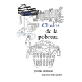 Chulos de la pobreza y otras crónicas
