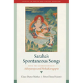 Saraha's Spontaneous Songs: With the Commentaries by Advayavajra and Moksakaragupta