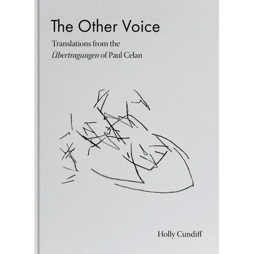 The Other Voice: Translations from the Übertragungen of Paul Celan