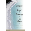 A Treatise on the Right of Property in Tide Waters: And in the Soil and Shores Thereof to Which is Added an Appendix, Containing the Principal Adjudge