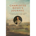 Charlotte Rowe's Journal: A Woman's Missionary Career in British India, 1815-1822