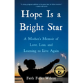 Hope Is a Bright Star: A Mother's Memoir of Love, Loss, and Learning to Live Again