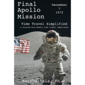 Final Apollo Mission - December 7, 1972 - Time Travel Simplified: A Curated Multimedia Time Travel Experience