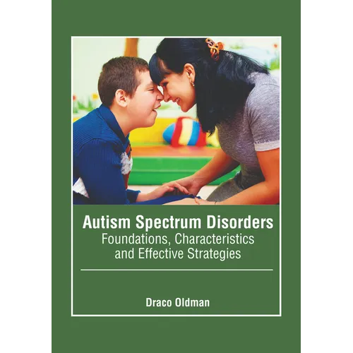 Autism Spectrum Disorders: Foundations, Characteristics and Effective Strategies