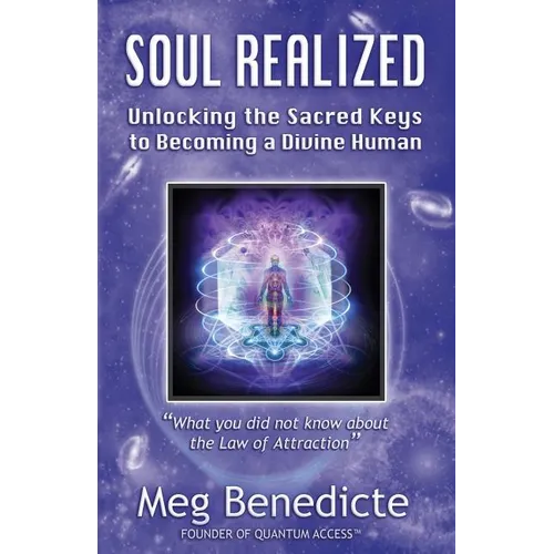 Soul Realized: Unlocking the Sacred Keys to Becoming a Divine Human