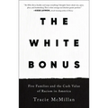 The White Bonus: Five Families and the Cash Value of Racism in America
