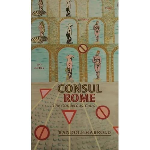 Consul Rome: The Dangerous Years