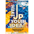 How To Stop Feeling Like Shit: Wake Up Your Idea! - You Know What You Need To Do Right This Minute!