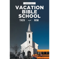 Vacation Bible School: Then and Now