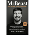 MrBeast and The YouTuber Success Model: Strategies, Creativity, and Insights for becoming a Successful YouTube Influencer