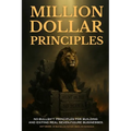 Million Dollar Principles - No Bullsh*t Principles for Building and Exiting Real Seven-Figure Businesses