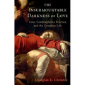 The Insurmountable Darkness of Love: Mysticism, Loss, and the Common Life