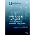 The Sacred & the Digital: Critical Depictions of Religions in Video Games