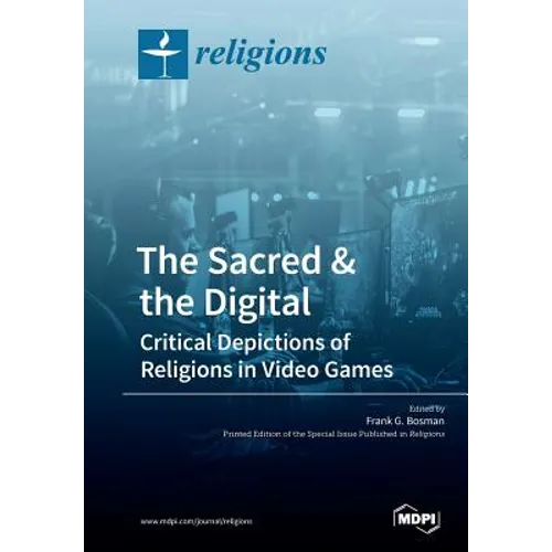 The Sacred & the Digital: Critical Depictions of Religions in Video Games