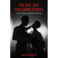 The Best New True Crime Stories: Crimes of Passion, Obsession & Revenge: (True Crime Gift)