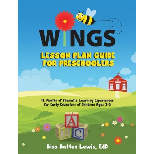 WINGS Lesson Plan Guide for Preschoolers: 12 Months of Thematic Learning Experiences for Early Educators of Children Ages 3-5