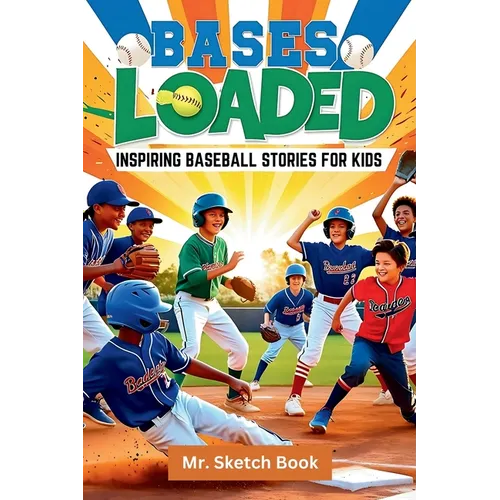 Bases Loaded: Inspiring Baseball Stories for Kids: inspiring stories for amazing kids