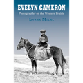 Evelyn Cameron: Photographer on the Western Prairie
