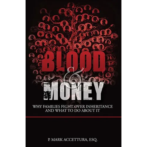 Blood and Money: Why Families Fight Over Inheritance And What To Do About It