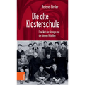 Die Alte Klosterschule: Eine Welt Der Strenge Und Der Kleinen Rebellen