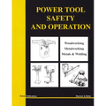 Power Tool Safety and Operations: Woodworking, Metalworking, Metalsand Welding