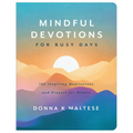 Mindful Devotions for Busy Days: 180 Inspiring Meditations and Prayers for Women