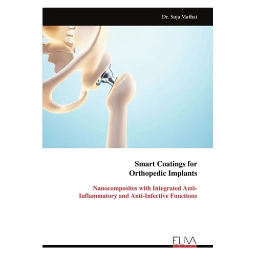 Smart Coatings for Orthopedic Implants: Nanocomposites with Integrated Anti-Inflammatory and Anti-Infective Functions