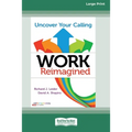 Work Reimagined: Uncover Your Calling [Standard Large Print 16 Pt Edition]