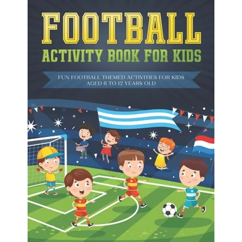 Football activity book for kids: Fun football themed activities for kids aged 6 to 12