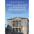 Villa and Palace in the Venetian Renaissance: The Palladian House Between Country and City