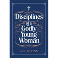 Disciplines of a Godly Young Woman
