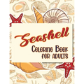 Seashell Coloring Book For Adults: Doodling For Stress Relief - Fun for Adults