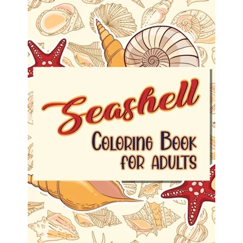 Seashell Coloring Book For Adults: Doodling For Stress Relief - Fun for Adults
