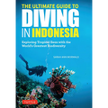 The Ultimate Guide to Diving in Indonesia: Exploring the Tropical Seas with the World's Greatest Marine Biodiversity