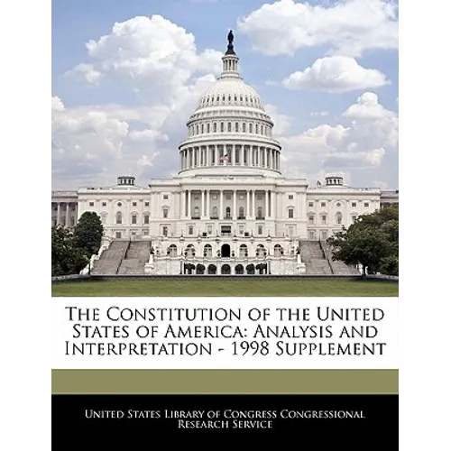 The Constitution of the United States of America: Analysis and Interpretation - 1998 Supplement