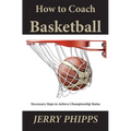 How to Coach Basketball: Necessary Steps to Achieve Championship Status