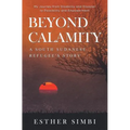 Beyond Calamity - A South Sudanese Refugee's Story: My Journey from Disability and Disaster to Possibility and Empowerment