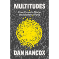 Multitudes: How Crowds Made the Modern World