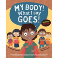 My Body! What I Say Goes! Indigenous Edition: Teach Children Body Safety, Safe/Unsafe Touch, Private Parts, Secrets/Surprises, Consent, Respect (Int E