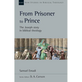 From Prisoner to Prince: The Joseph Story in Biblical Theology Volume 59