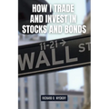 How I Trade and Invest in Stocks and Bonds