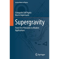 Supergravity: From First Principles to Modern Applications