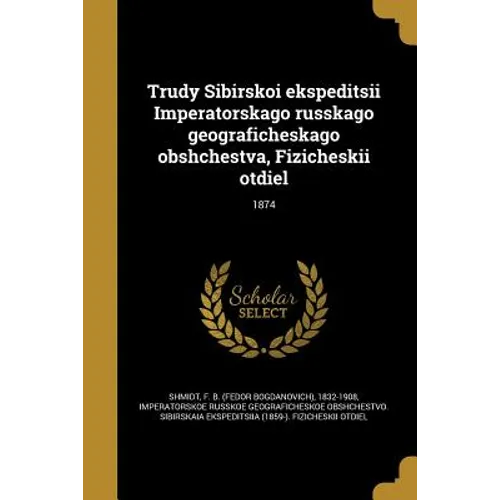Trudy Sibirskoi ekspeditsii Imperatorskago russkago geograficheskago obshchestva, Fizicheskii otdiel; 1874