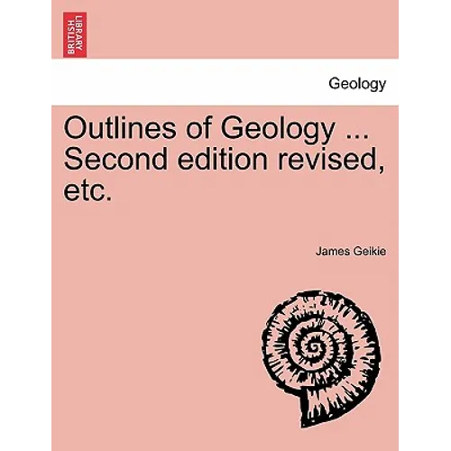Outlines of Geology ... Second Edition Revised, Etc.