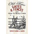 Old-Time Gates & Fences and How to Build Them