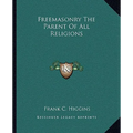Freemasonry The Parent Of All Religions